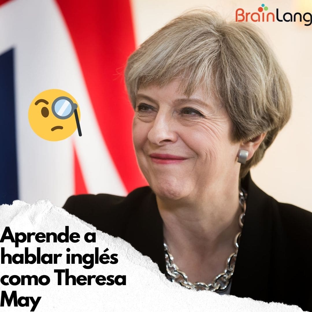 Aprende a hablar inglés como Theresa May