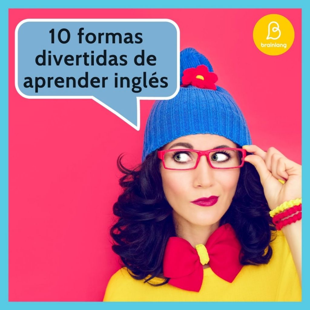 10 formas divertidas de aprender Inglés