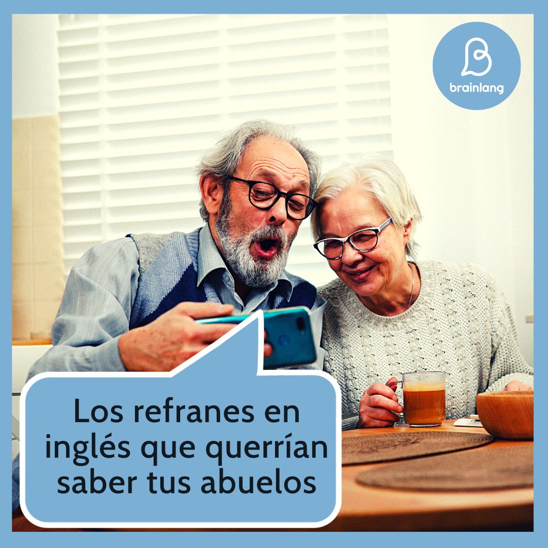 Los refranes en inglés que querrían saber tus abuelos