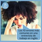 Los 10 errores más comunes en una entrevista de trabajo en inglés